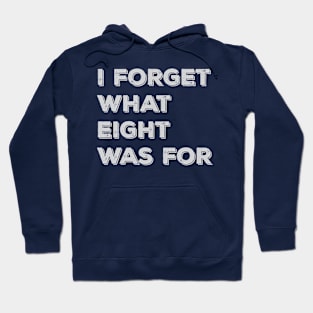 Funny saying I forget what eight was for, Violent femmes kiss off Hoodie